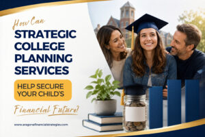 How Can Strategic College Planning Services Help Secure Your Child’s Financial Future?